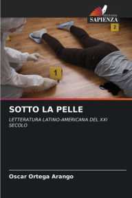 Title: SOTTO LA PELLE, Author: Oscar Ortega Arango