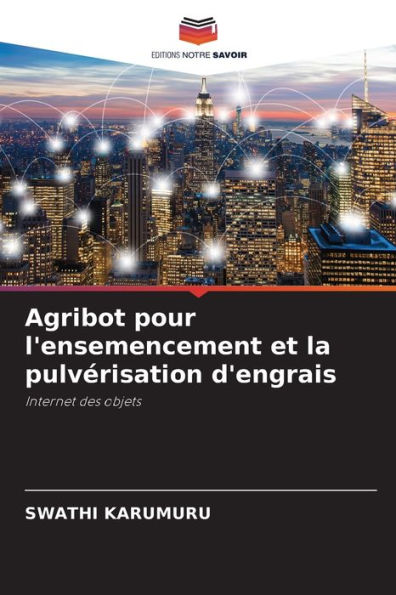 Agribot pour l'ensemencement et la pulvÃ¯Â¿Â½risation d'engrais