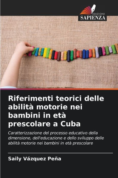 Riferimenti teorici delle abilitÃ¯Â¿Â½ motorie nei bambini in etÃ¯Â¿Â½ prescolare a Cuba