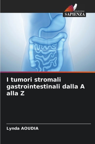 I tumori stromali gastrointestinali dalla A alla Z