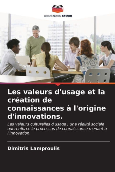 Les valeurs d'usage et la crÃ¯Â¿Â½ation de connaissances Ã¯Â¿Â½ l'origine d'innovations.