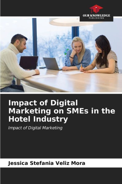 Impact of Digital Marketing on SMEs in the Hotel Industry