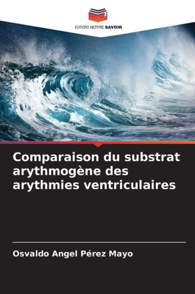 Comparaison du substrat arythmogÃ¯Â¿Â½ne des arythmies ventriculaires