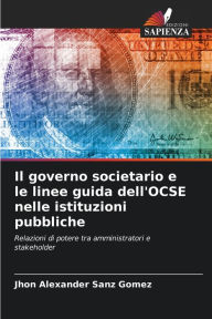 Title: Il governo societario e le linee guida dell'OCSE nelle istituzioni pubbliche, Author: Jhon Alexander Sanz GÃÂÂmez