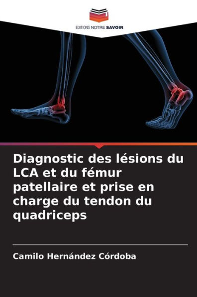 Diagnostic des lÃ¯Â¿Â½sions du LCA et du fÃ¯Â¿Â½mur patellaire et prise en charge du tendon du quadriceps