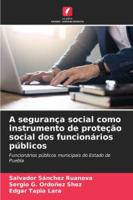 Title: A seguranÃ¯Â¿Â½a social como instrumento de proteÃ¯Â¿Â½Ã¯Â¿Â½o social dos funcionÃ¯Â¿Â½rios pÃ¯Â¿Â½blicos, Author: Salvador SÃÂÂnchez Ruanova