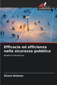 Title: Efficacia ed efficienza nella sicurezza pubblica, Author: Alvaro Briones