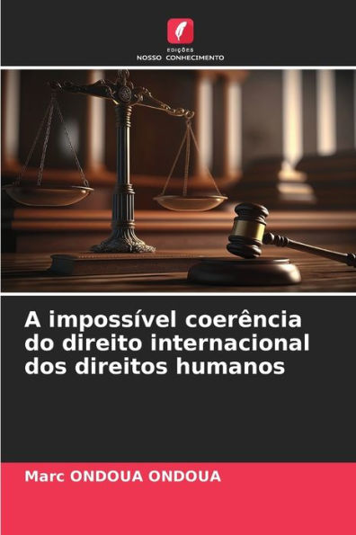A impossÃ¯Â¿Â½vel coerÃ¯Â¿Â½ncia do direito internacional dos direitos humanos