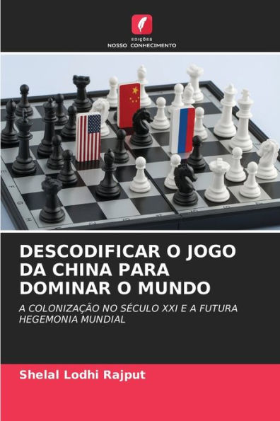 DESCODIFICAR O JOGO DA CHINA PARA DOMINAR O MUNDO