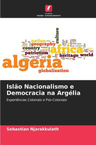 Title: IslÃ¯Â¿Â½o Nacionalismo e Democracia na ArgÃ¯Â¿Â½lia, Author: Sebastian Njarakkulath