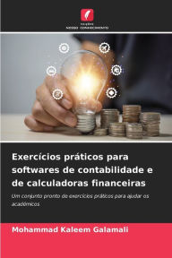 Title: ExercÃ¯Â¿Â½cios prÃ¯Â¿Â½ticos para softwares de contabilidade e de calculadoras financeiras, Author: Mohammad Kaleem Galamali