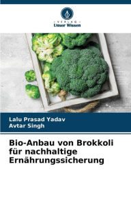 Title: Bio-Anbau von Brokkoli fÃ¯Â¿Â½r nachhaltige ErnÃ¯Â¿Â½hrungssicherung, Author: Lalu Prasad Yadav