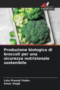 Title: Produzione biologica di broccoli per una sicurezza nutrizionale sostenibile, Author: Lalu Prasad Yadav