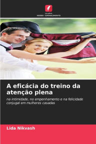 Title: A eficÃ¯Â¿Â½cia do treino da atenÃ¯Â¿Â½Ã¯Â¿Â½o plena, Author: Lida Nikvash