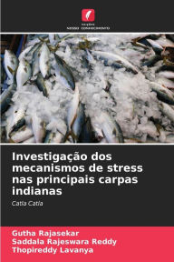 Title: InvestigaÃ¯Â¿Â½Ã¯Â¿Â½o dos mecanismos de stress nas principais carpas indianas, Author: Gutha Rajasekar