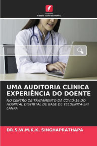 Title: UMA AUDITORIA CLÃNICA EXPERIÃ¿NCIA DO DOENTE, Author: DR.S.W.M.K.K. SINGHAPRATHAPA