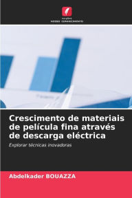 Title: Crescimento de materiais de pelÃ¯Â¿Â½cula fina atravÃ¯Â¿Â½s de descarga elÃ¯Â¿Â½ctrica, Author: Abdelkader Bouazza