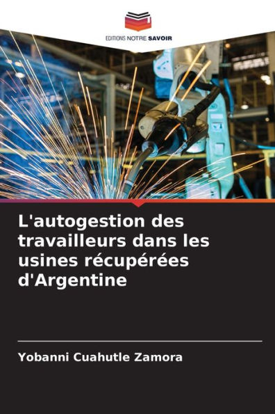 L'autogestion des travailleurs dans les usines rÃ©cupÃ©rÃ©es d'Argentine