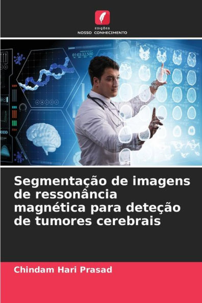 SegmentaÃ§Ã£o de imagens de ressonÃ¢ncia magnÃ©tica para deteÃ§Ã£o de tumores cerebrais