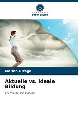 Aktuelle vs. ideale Bildung