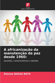 Title: A africanizaÃ§Ã£o da manutenÃ§Ã£o da paz desde 1960, Author: Etienne BASSA BATA