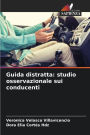 Guida distratta: studio osservazionale sui conducenti