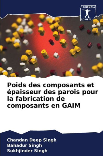 Poids des composants et Ã©paisseur des parois pour la fabrication de composants en GAIM