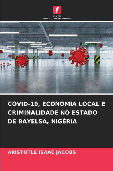 COVID-19, ECONOMIA LOCAL E CRIMINALIDADE NO ESTADO DE BAYELSA, NIGÃ¿RIA