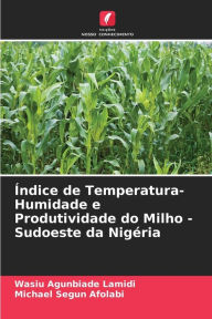 Title: Ãndice de Temperatura-Humidade e Produtividade do Milho - Sudoeste da NigÃ©ria, Author: Wasiu Agunbiade Lamidi