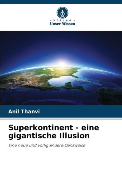 Superkontinent - eine gigantische Illusion