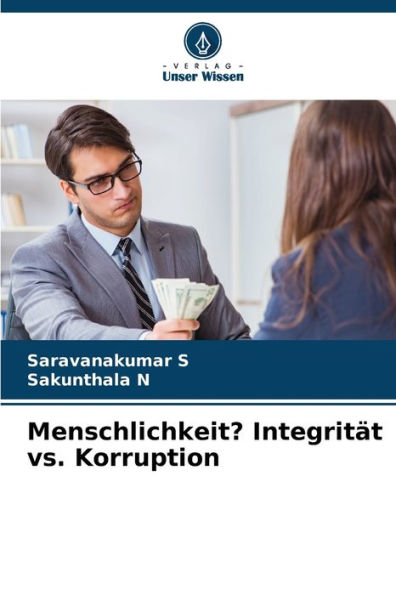 Menschlichkeit? IntegritÃ¤t vs. Korruption