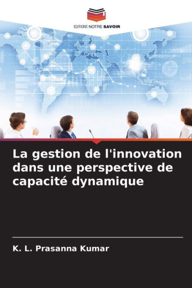 La gestion de l'innovation dans une perspective de capacitÃ© dynamique