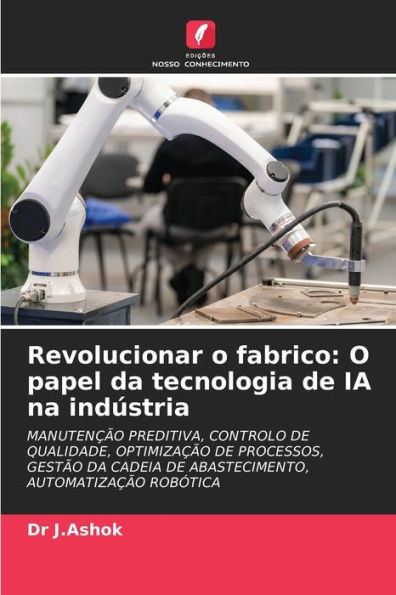 Revolucionar o fabrico: O papel da tecnologia de IA na indÃºstria