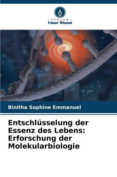 EntschlÃ¼sselung der Essenz des Lebens: Erforschung der Molekularbiologie