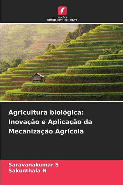 Agricultura biolÃ³gica: InovaÃ§Ã£o e AplicaÃ§Ã£o da MecanizaÃ§Ã£o AgrÃ­cola