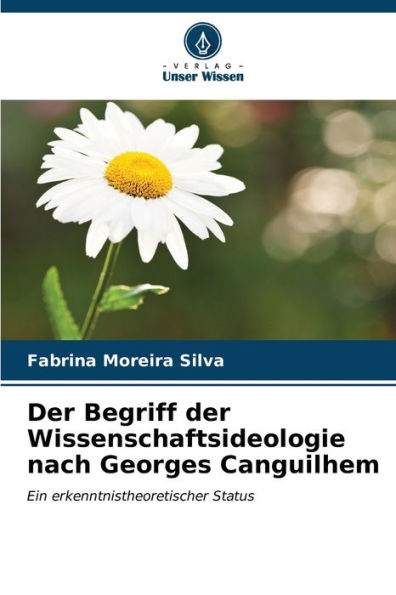 Der Begriff der Wissenschaftsideologie nach Georges Canguilhem