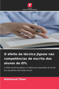 Title: O efeito da tÃ©cnica Jigsaw nas competÃªncias de escrita dos alunos de EFL, Author: Mahmoud Thaer