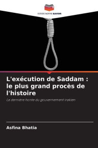 Title: ExÃ©cution de Saddam: Le plus grand procÃ¨s de l'histoire, Author: Asfina Bhatia