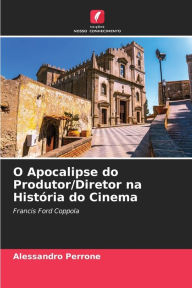 Title: O Apocalipse do Produtor/Diretor na HistÃ³ria do Cinema, Author: Alessandro Perrone