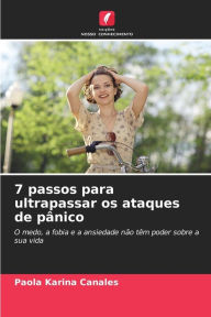 Title: 7 passos para ultrapassar os ataques de pÃ¢nico, Author: Paola Karina Canales
