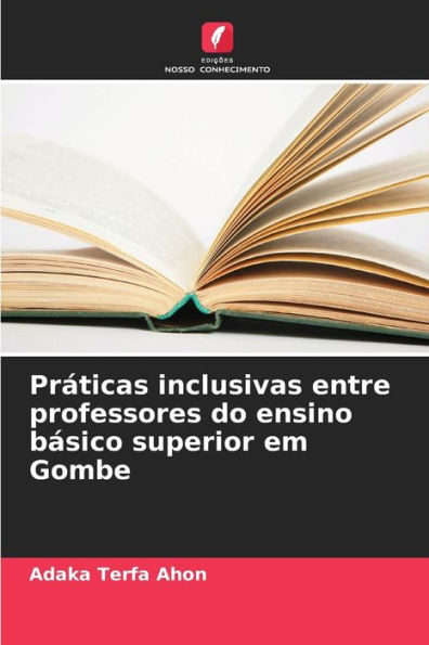 PrÃ¡ticas inclusivas entre professores do ensino bÃ¡sico superior em Gombe