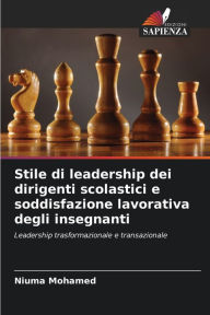 Title: Stile di leadership dei dirigenti scolastici e soddisfazione lavorativa degli insegnanti, Author: Niuma Mohamed