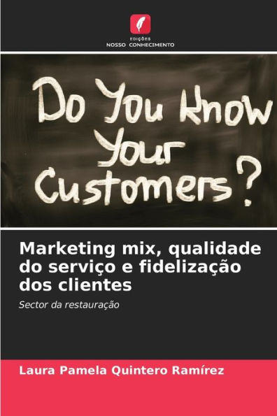 Marketing mix, qualidade do serviÃ§o e fidelizaÃ§Ã£o dos clientes
