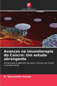Title: AvanÃ§os na Imunoterapia do Cancro: Um estudo abrangente, Author: K. NARASIMHA VARMA