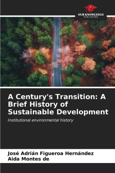 A Century's Transition: A Brief History of Sustainable Development