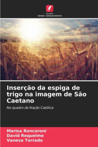 Title: InserÃ§Ã£o da espiga de trigo na imagem de SÃ£o Caetano, Author: Marisa Roncoroni