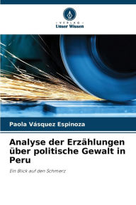 Title: Analyse der ErzÃ¤hlungen Ã¼ber politische Gewalt in Peru, Author: Paola VÃsquez Espinoza