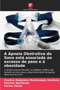 Title: A Apneia Obstrutiva do Sono estÃ¡ associada ao excesso de peso e Ã  obesidade, Author: Paulina Alejandra Montenegro Orellana