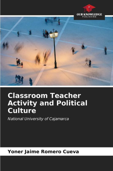 Classroom Teacher Activity and Political Culture