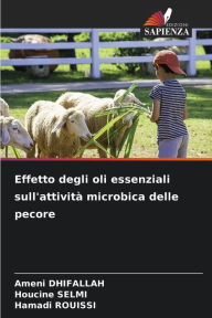 Title: Effetto degli oli essenziali sull'attivitÃ  microbica delle pecore, Author: Ameni DHIFALLAH
